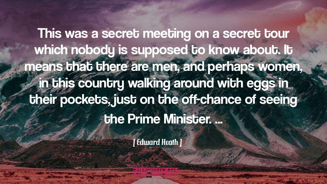 Secret Lover quotes by Edward Heath