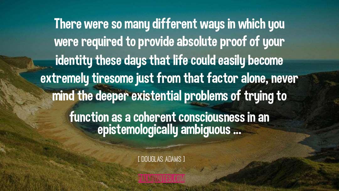 Secret Of Consciousness quotes by Douglas Adams