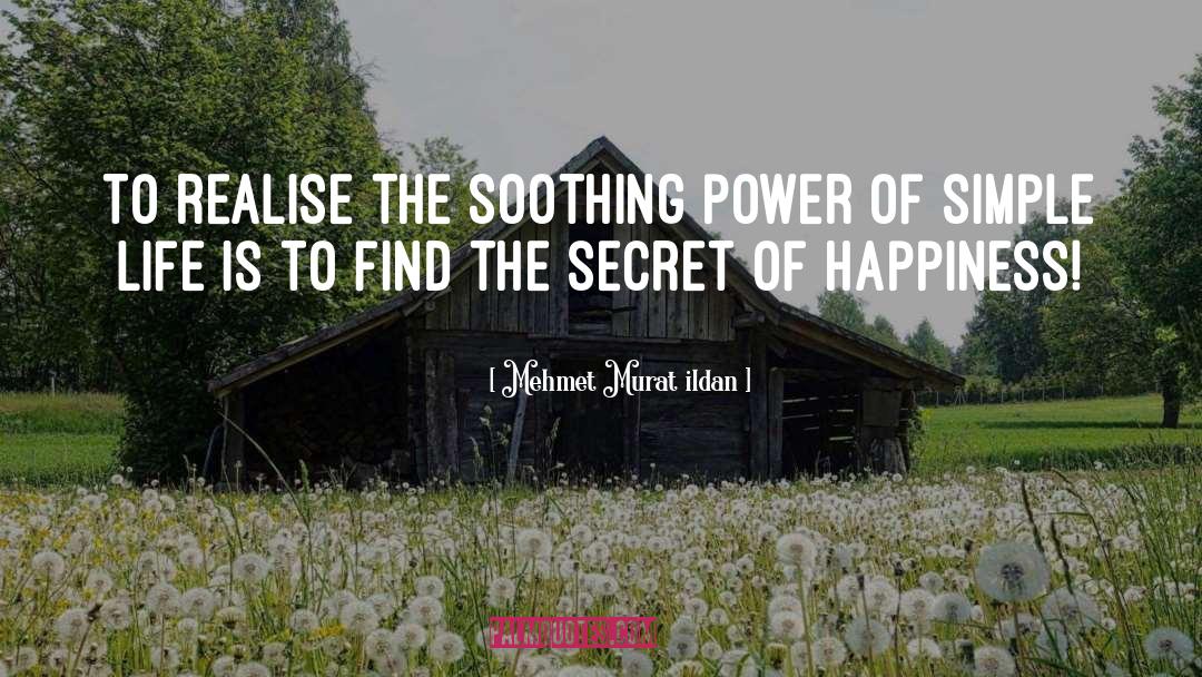 Secret Of Happiness quotes by Mehmet Murat Ildan