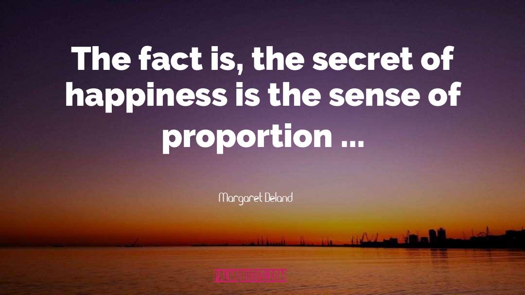 Secret Of Happiness quotes by Margaret Deland