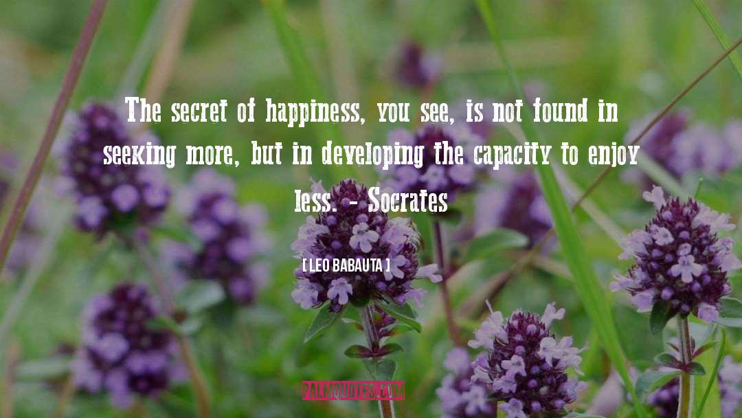 Secret Of Happiness quotes by Leo Babauta