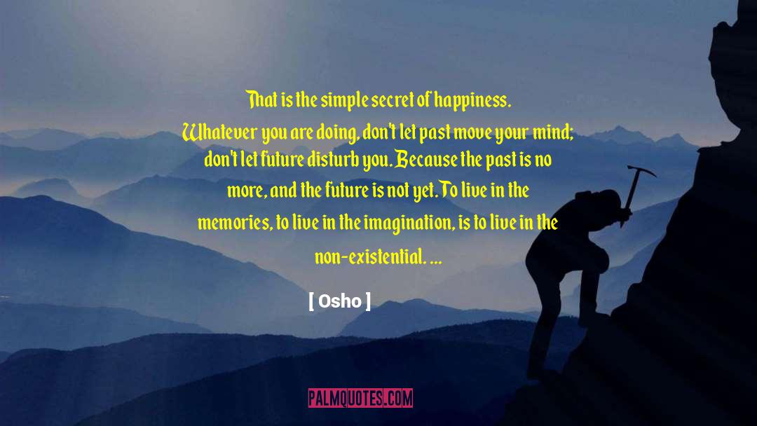 Secret Of Happiness quotes by Osho