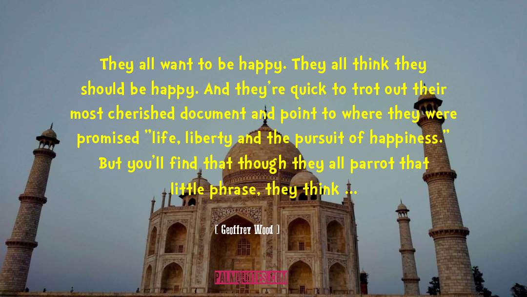 Secret Of Happiness quotes by Geoffrey Wood