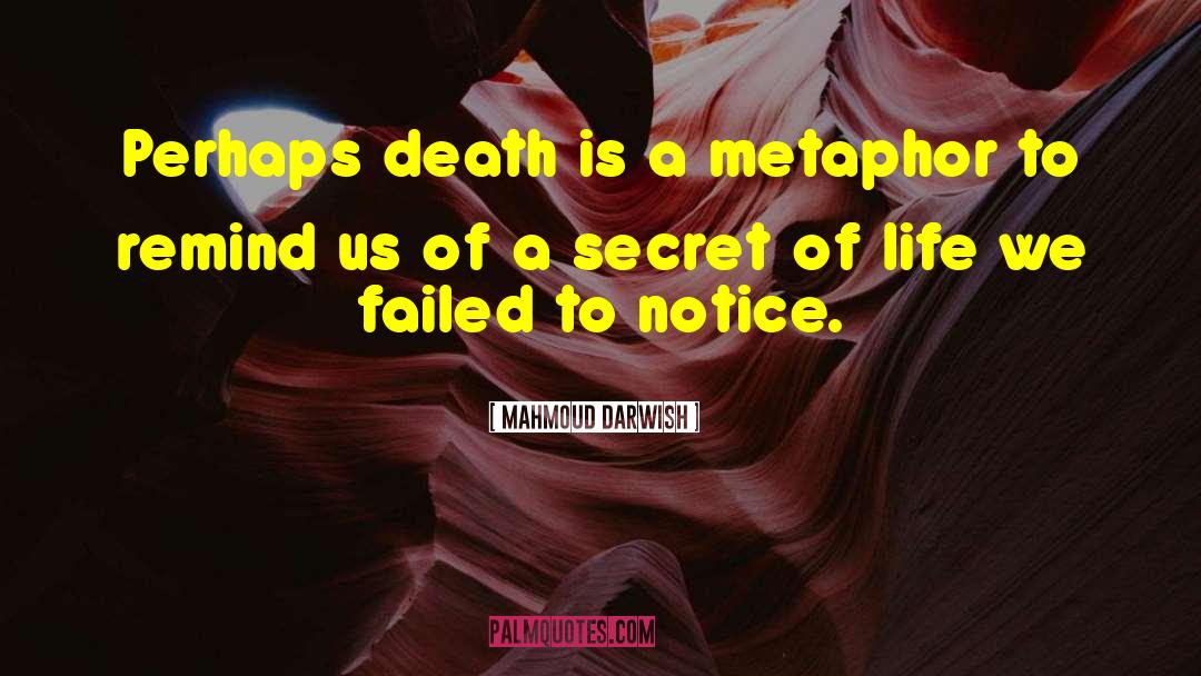 Secret Of Life quotes by Mahmoud Darwish