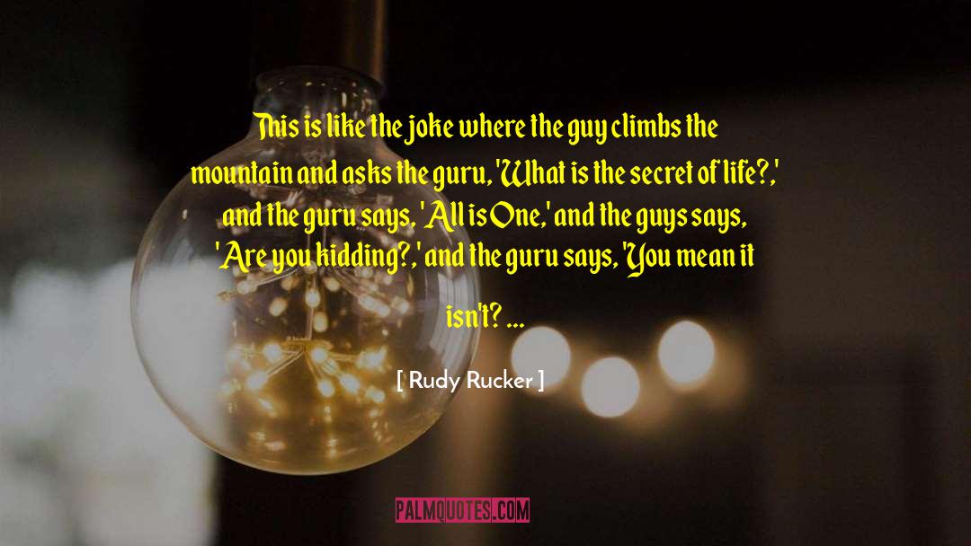Secret Of Life quotes by Rudy Rucker