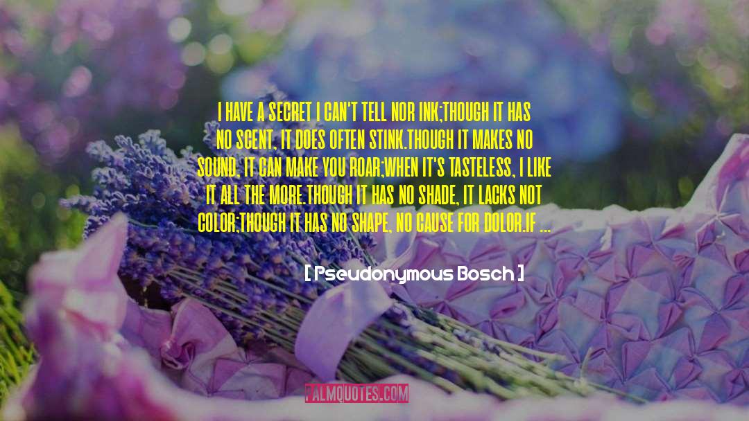 Secret Of Life quotes by Pseudonymous Bosch