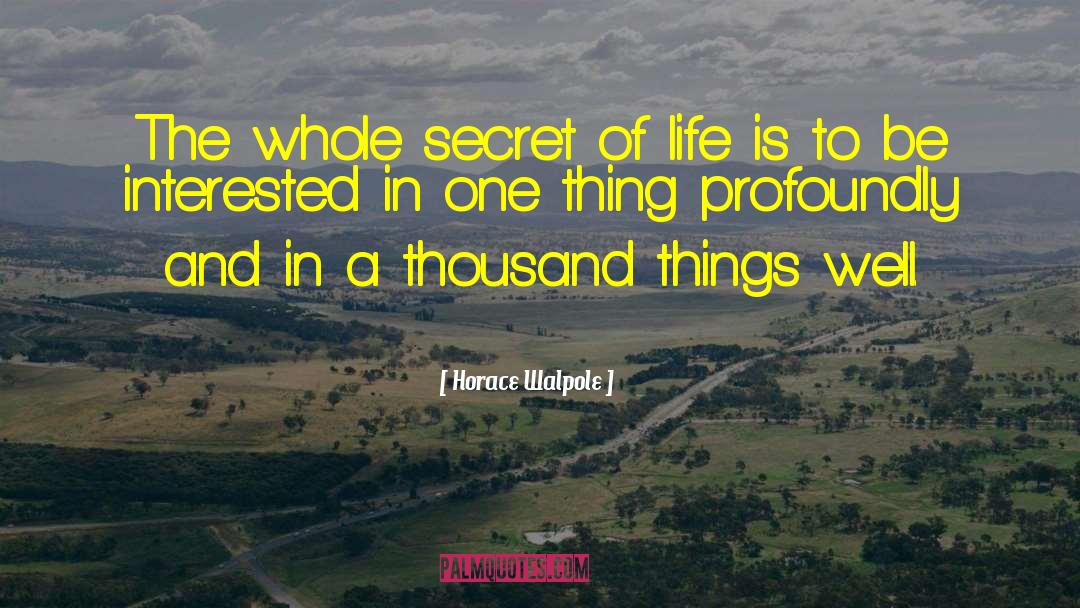 Secret Of Life quotes by Horace Walpole