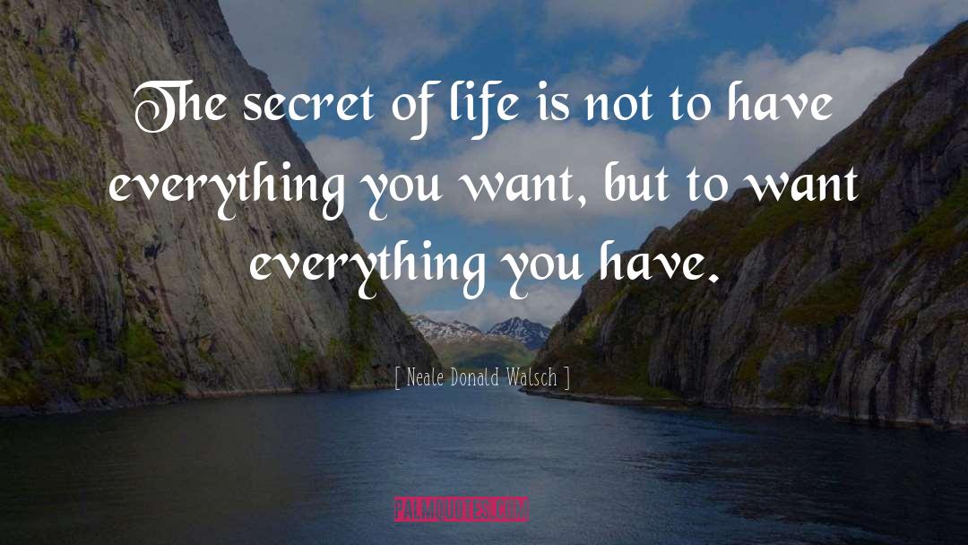 Secret Of Life quotes by Neale Donald Walsch