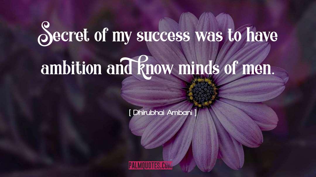 Secret Of My Success quotes by Dhirubhai Ambani