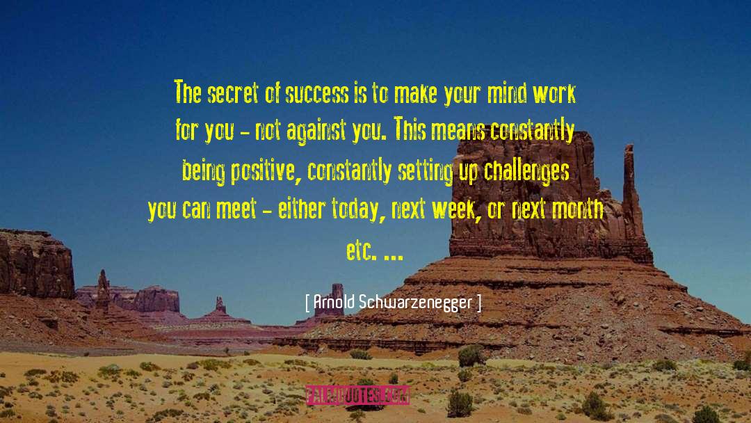 Secret Of Success quotes by Arnold Schwarzenegger