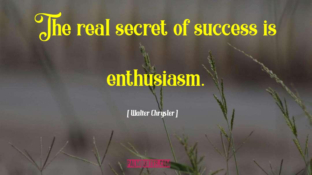 Secret Of Success quotes by Walter Chrysler