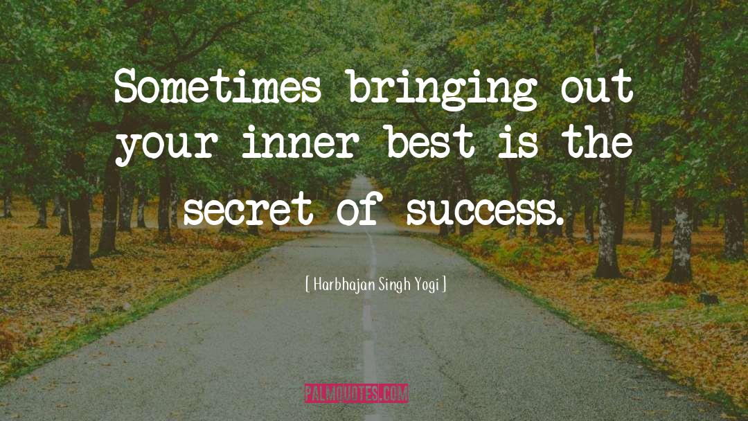 Secret Of Success quotes by Harbhajan Singh Yogi