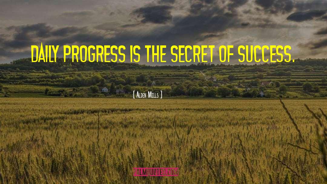 Secret Of Success quotes by Alden Mills