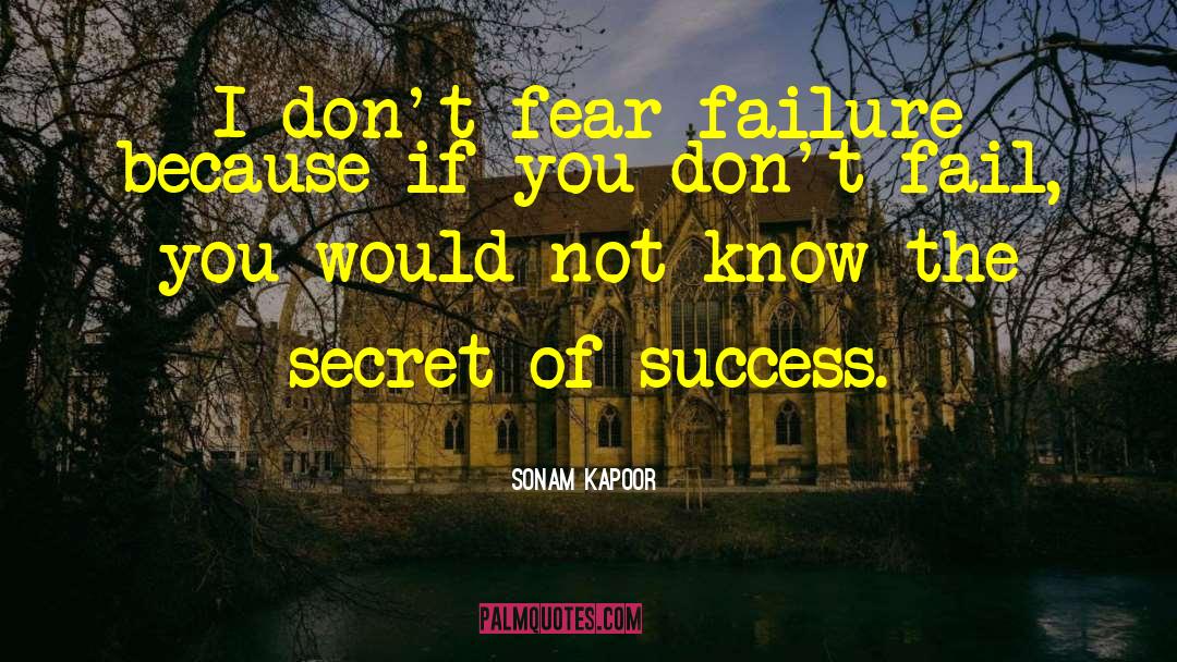 Secret Of Success quotes by Sonam Kapoor