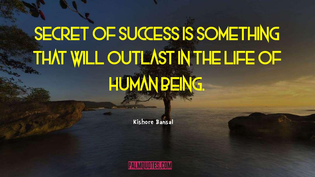 Secret Of Success quotes by Kishore Bansal
