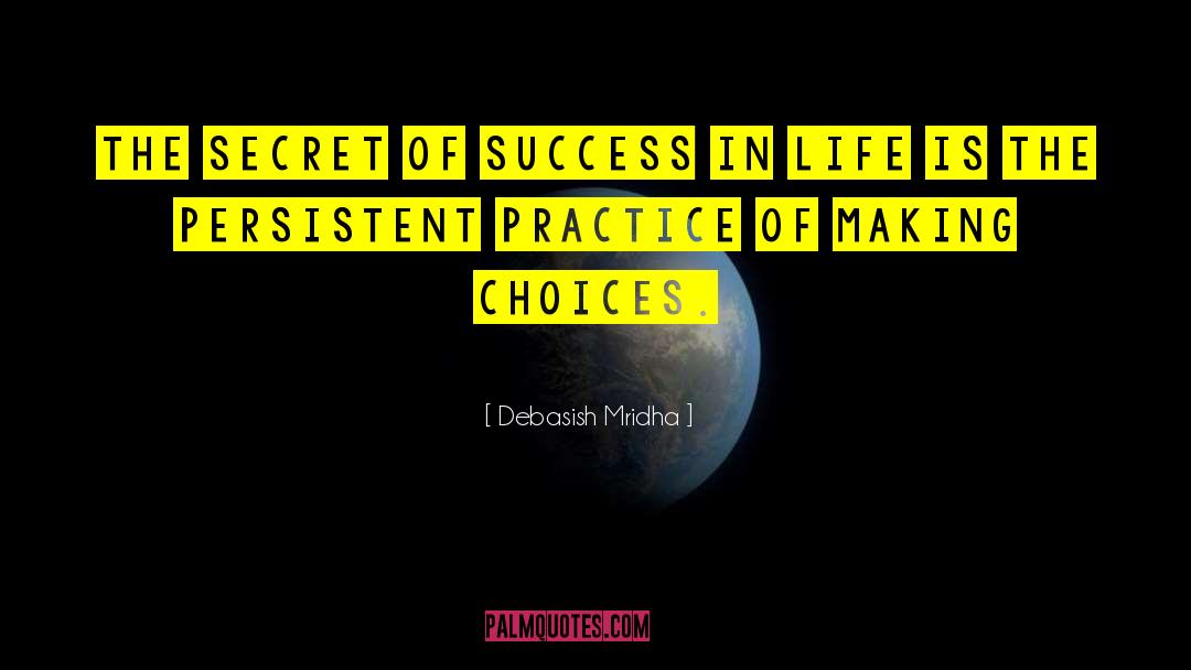 Secret Of Success quotes by Debasish Mridha