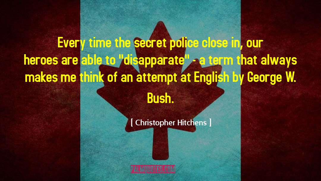 Secret Police quotes by Christopher Hitchens