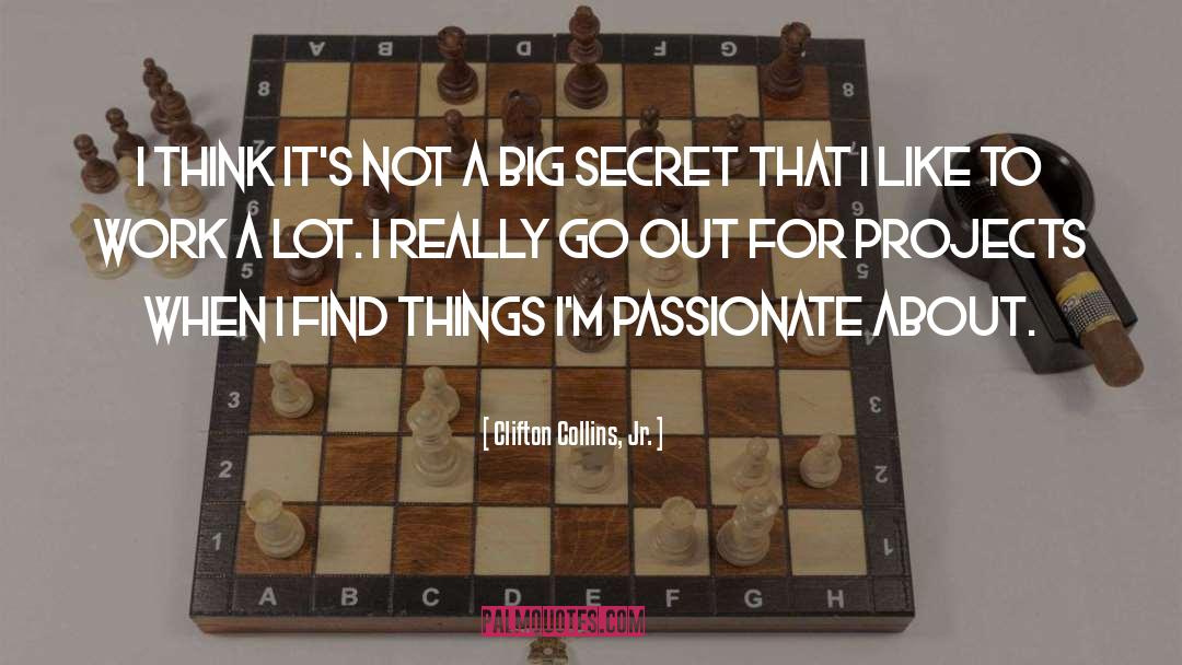 Secret quotes by Clifton Collins, Jr.