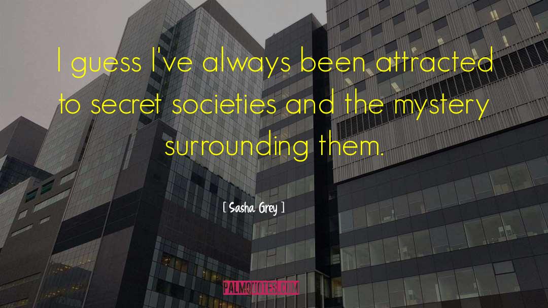 Secret Societies quotes by Sasha Grey