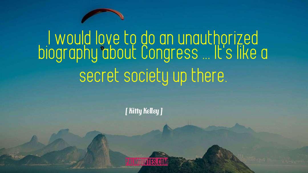 Secret Society quotes by Kitty Kelley