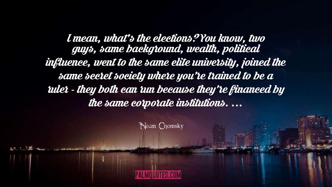 Secret Society quotes by Noam Chomsky