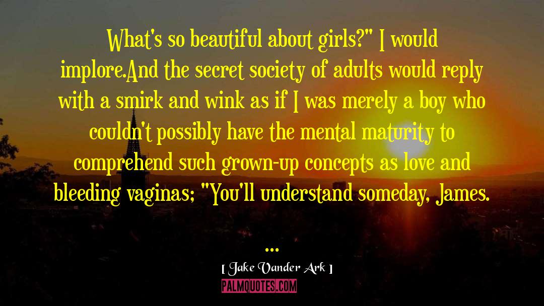Secret Society quotes by Jake Vander Ark