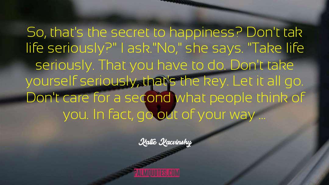 Secret To Happiness quotes by Katie Kacvinsky