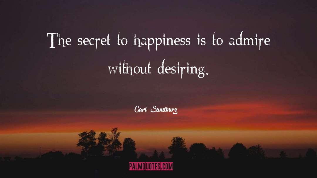 Secret To Happiness quotes by Carl Sandburg