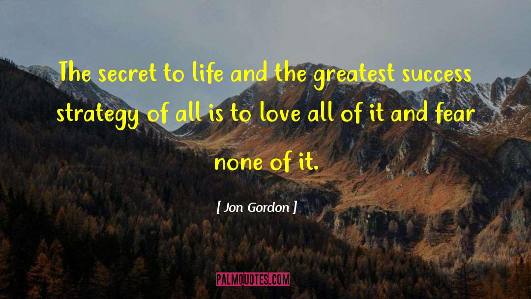 Secret To Life quotes by Jon Gordon