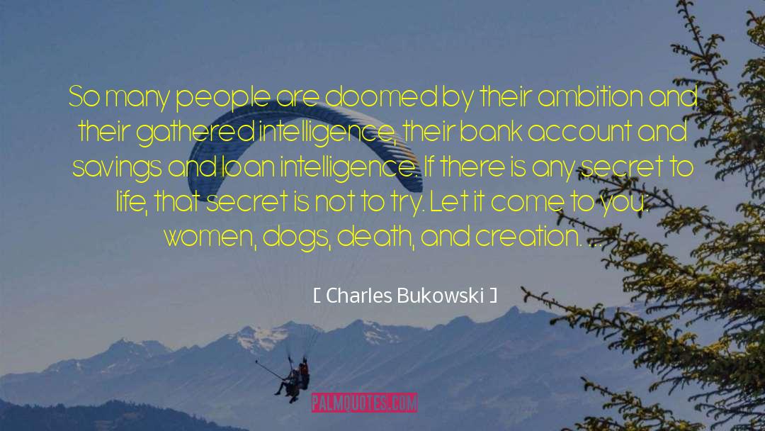 Secret To Life quotes by Charles Bukowski
