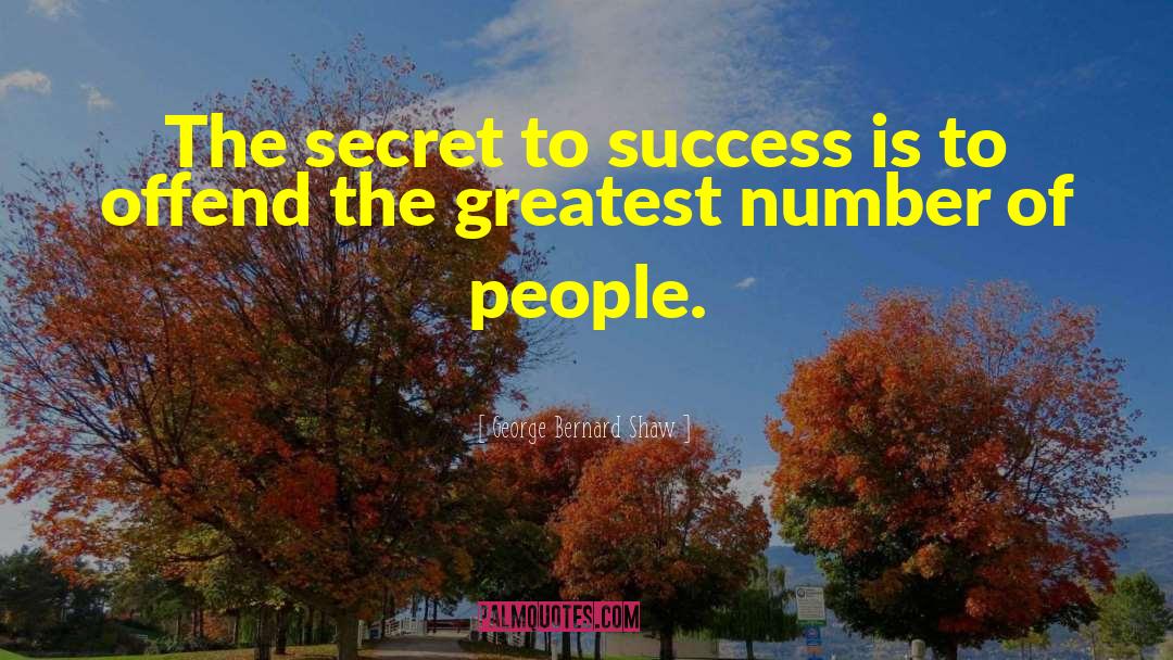 Secret To Success quotes by George Bernard Shaw