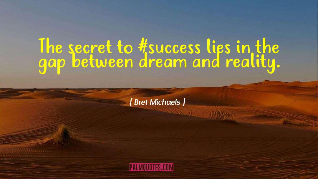 Secret To Success quotes by Bret Michaels