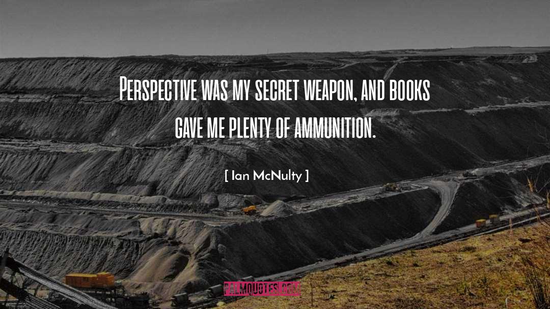 Secret Weapon quotes by Ian McNulty