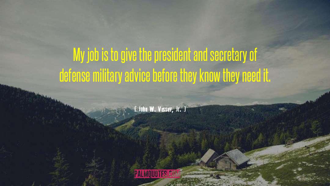 Secretary Of Defense quotes by John W. Vessey, Jr.