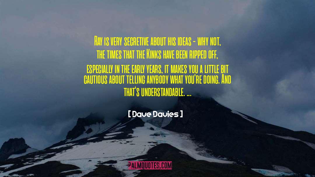 Secretive quotes by Dave Davies