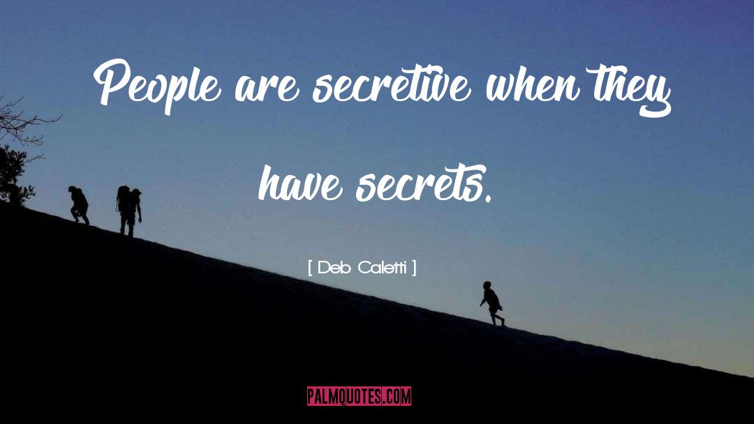 Secretive quotes by Deb Caletti