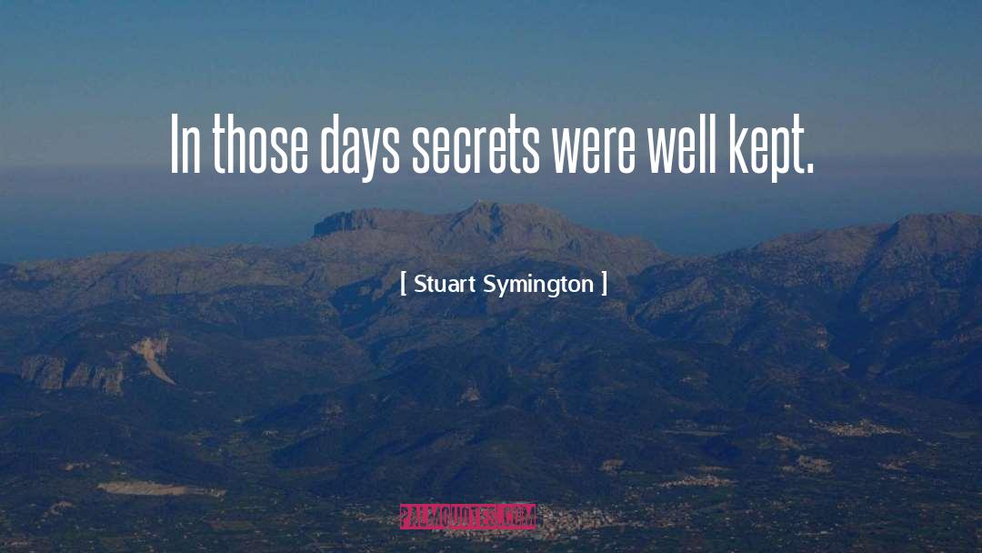 Secrets quotes by Stuart Symington