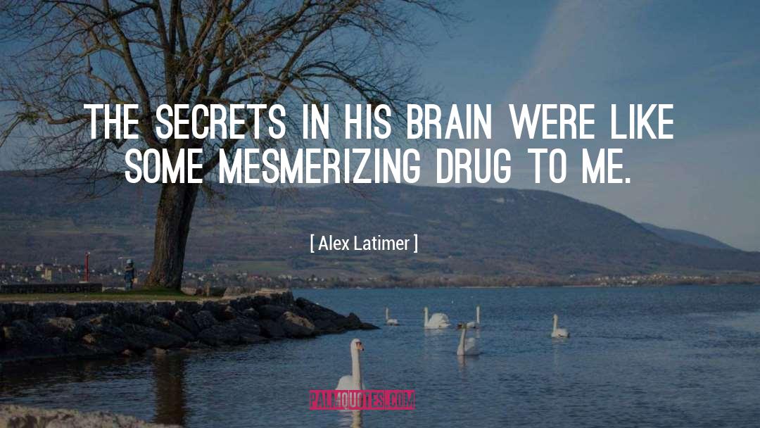 Secrets quotes by Alex Latimer