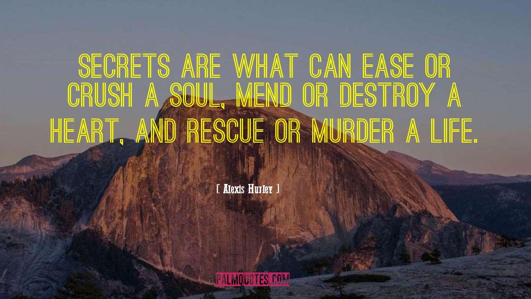 Secrets Revealed quotes by Alexis Hurley