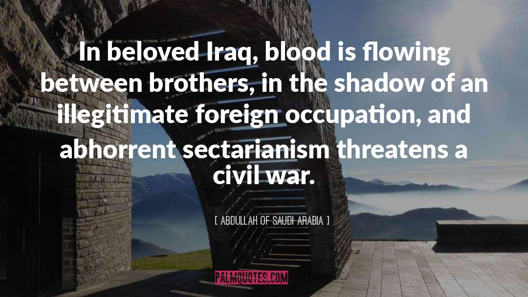Sectarianism quotes by Abdullah Of Saudi Arabia