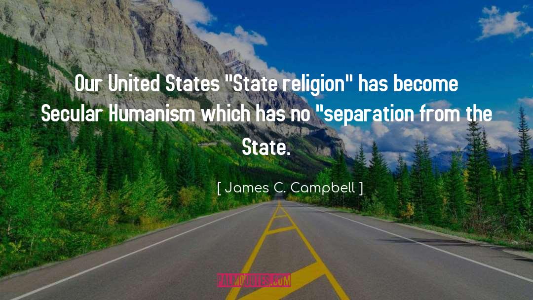 Secular Humanism quotes by James C. Campbell