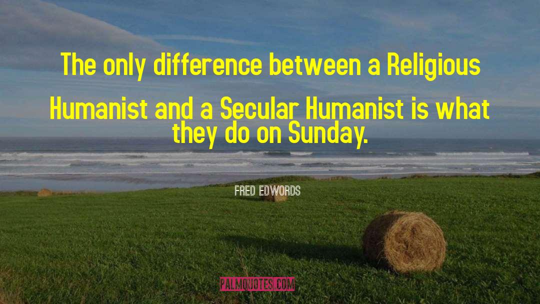 Secular Humanist quotes by Fred Edwords