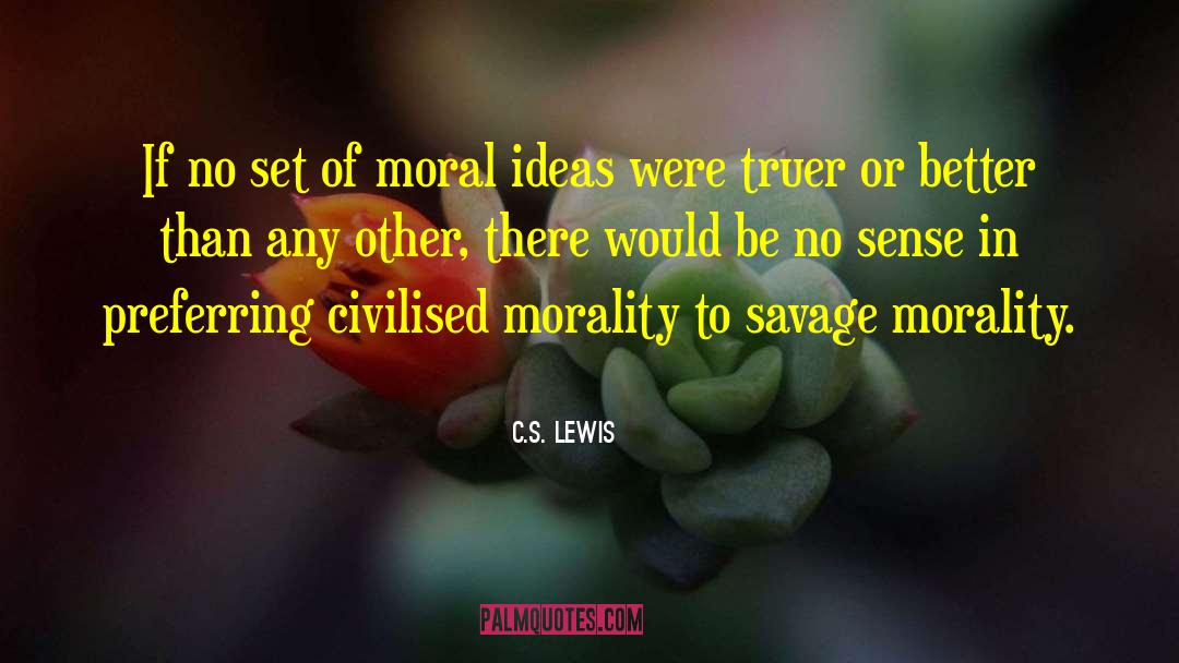 Secular Morality quotes by C.S. Lewis