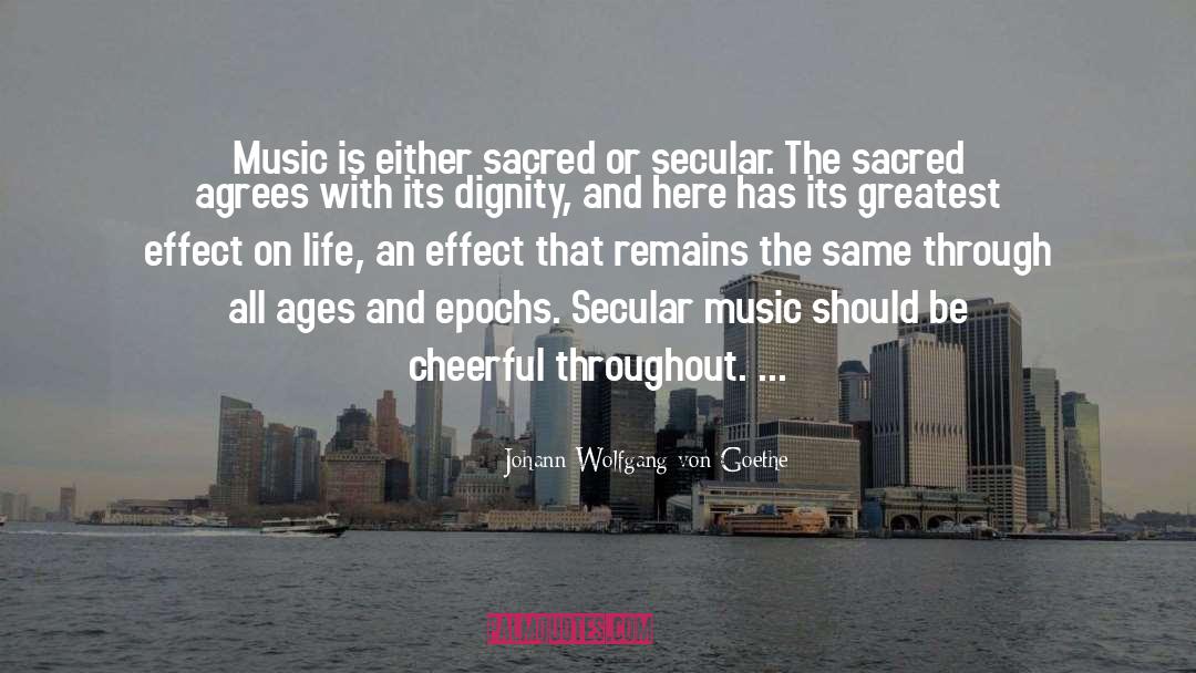 Secular Music quotes by Johann Wolfgang Von Goethe