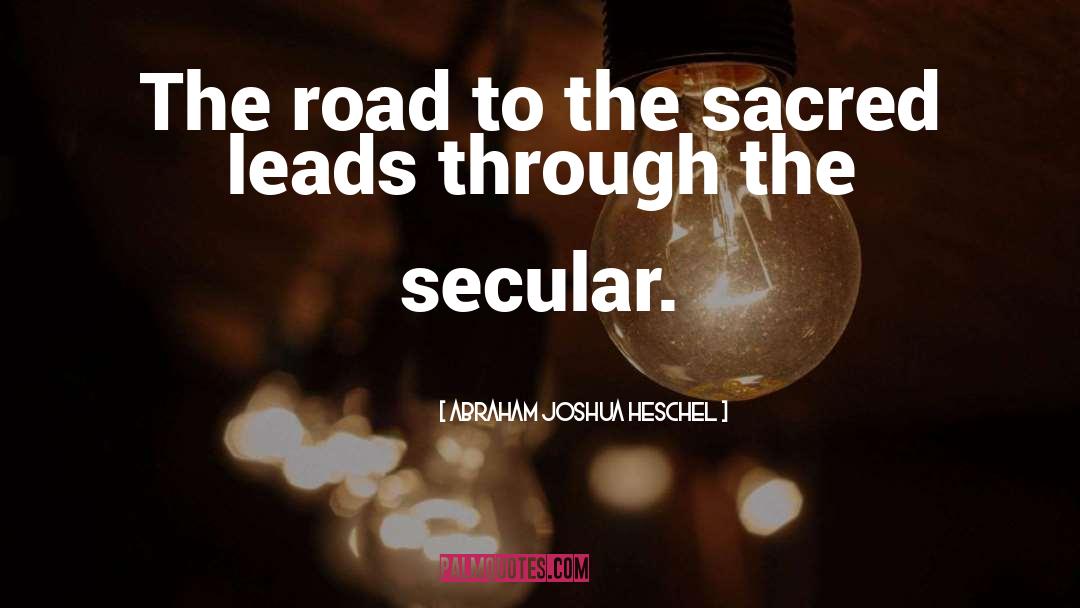 Secular quotes by Abraham Joshua Heschel