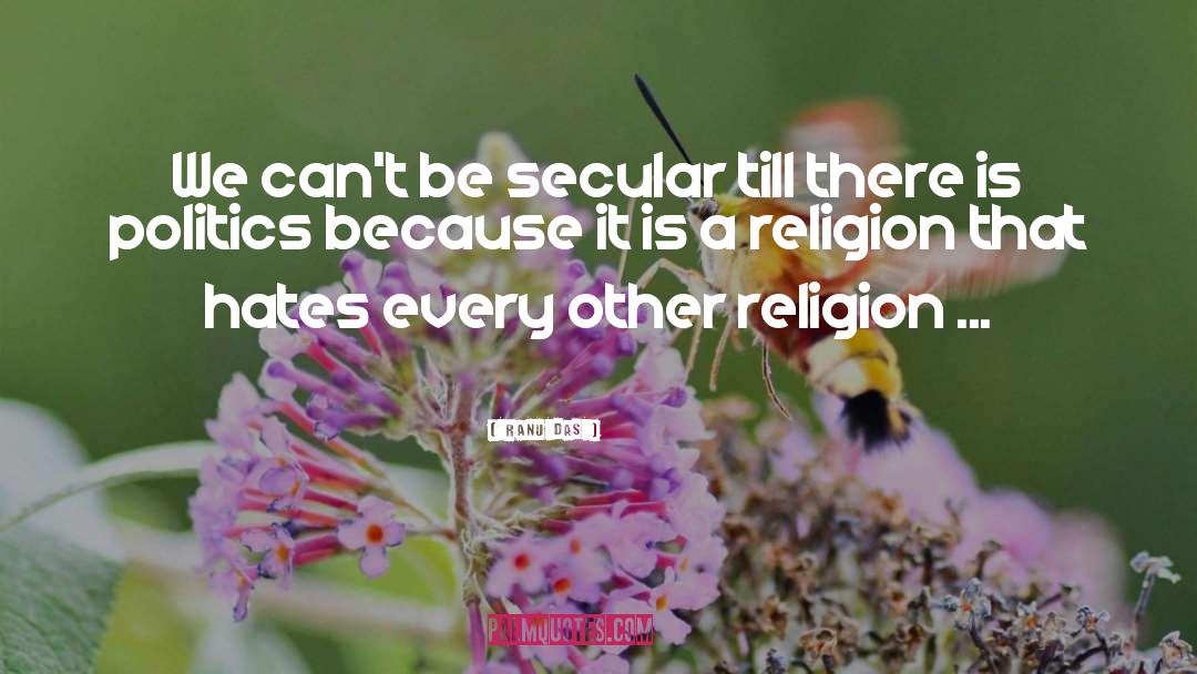 Secularism quotes by Ranu Das