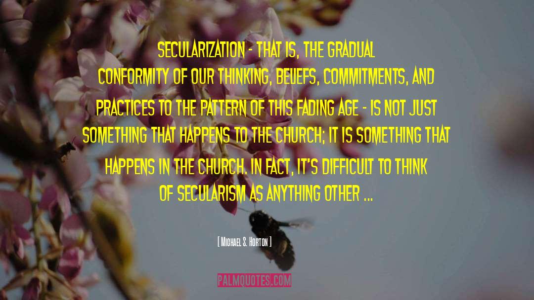 Secularization quotes by Michael S. Horton