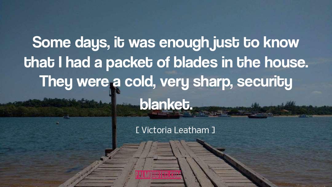Security Blanket quotes by Victoria Leatham