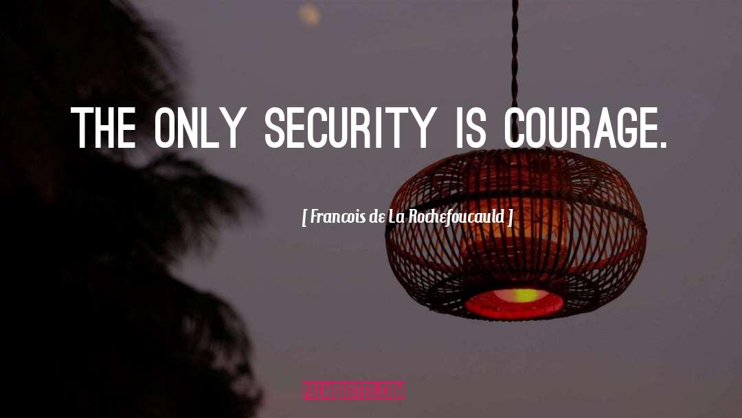 Security Business quotes by Francois De La Rochefoucauld