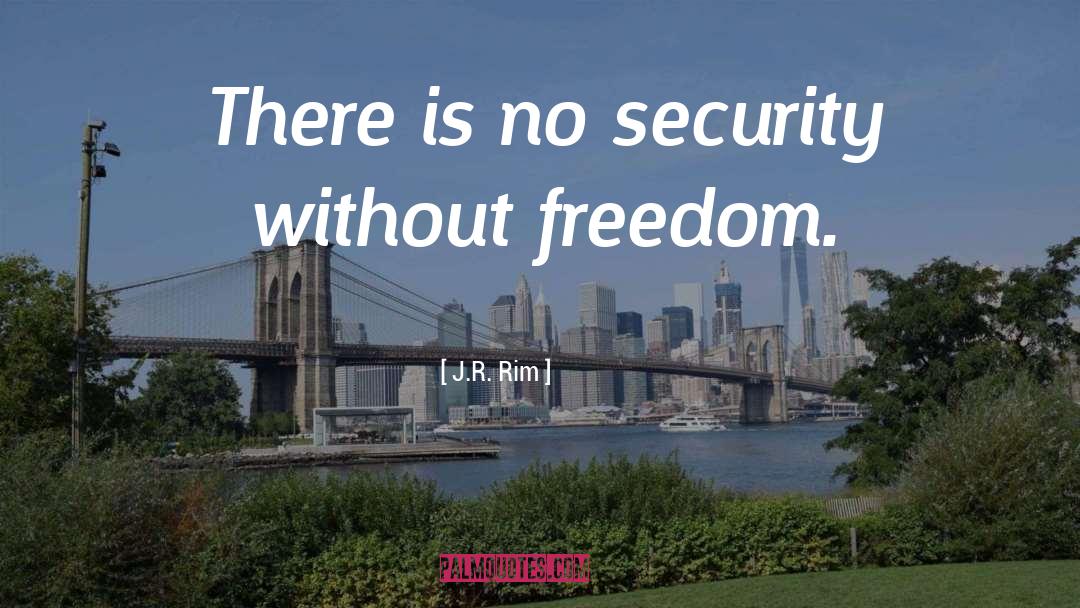 Security quotes by J.R. Rim